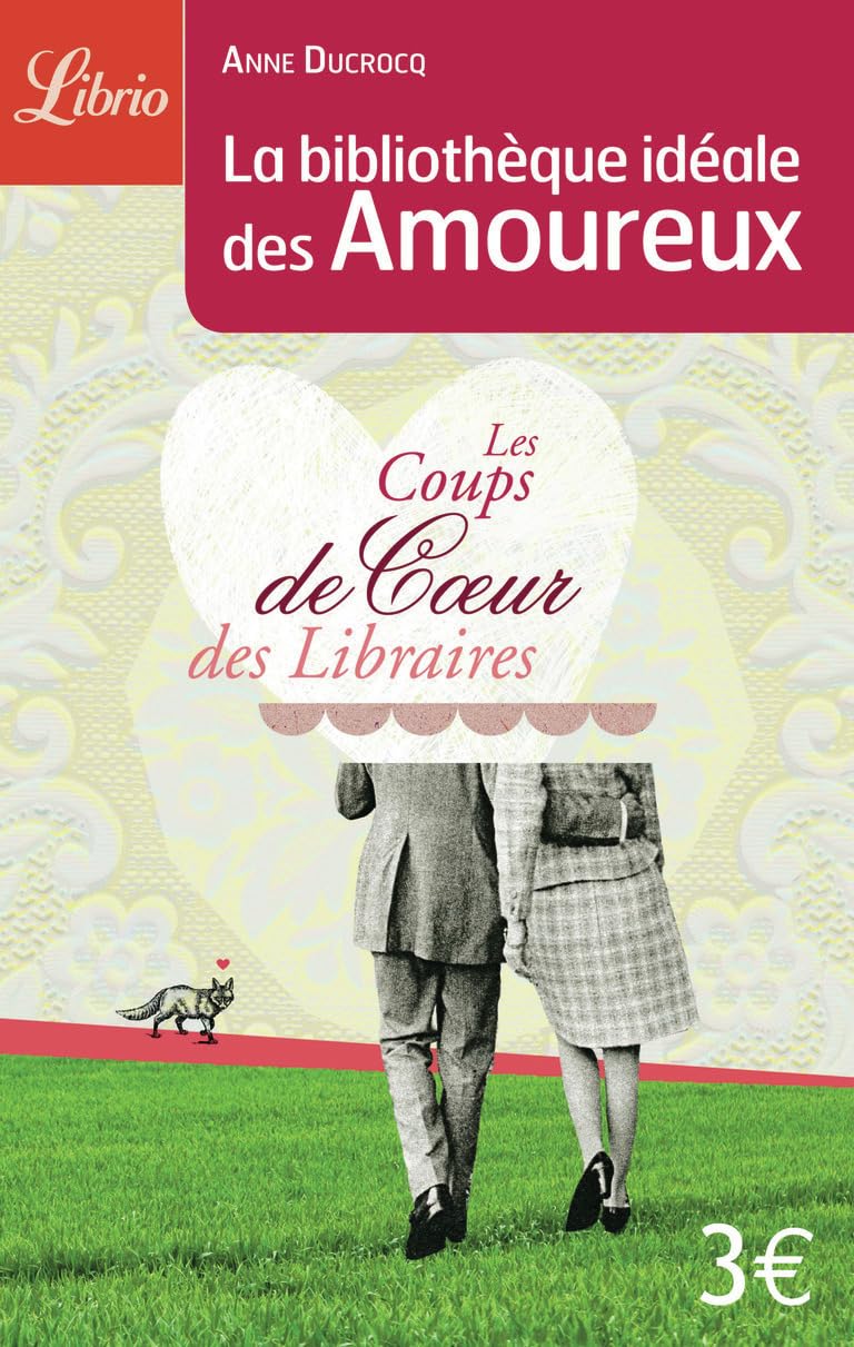 La bibliotheque ideale des amoureux: Les Coups de coeur des libraires Essays & Short Stories
