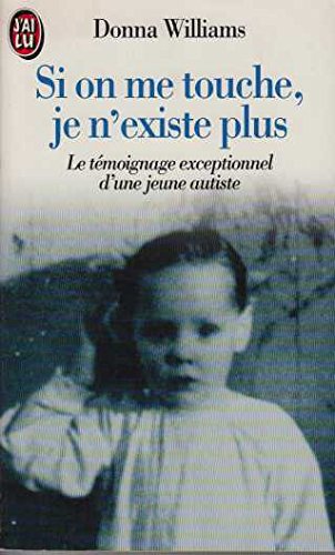 Si on me touche, je n'existe plus - le temoignage exceptionnel d'une jeune autis Books
