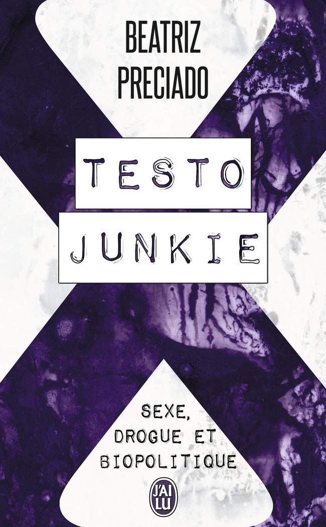 Testo junkie: Sexe, drogue et biopolitique Books