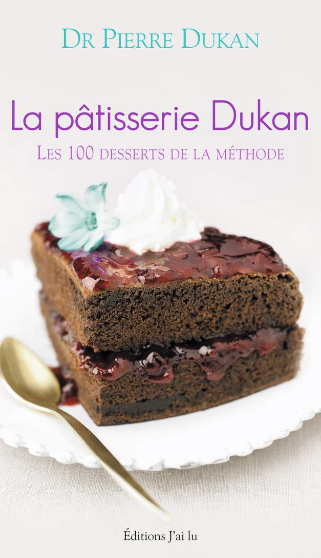 La pâtisserie Dukan: Les 100 desserts de la méthode book