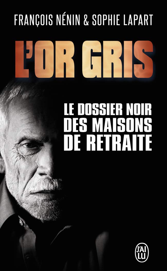 L'or gris: Le dossier noir des maisons de retraite Books