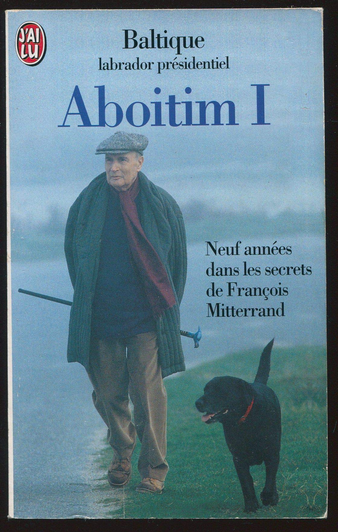 ABOITIM.: Tome 1, Neuf années dans les secrets de François Mitterrand book