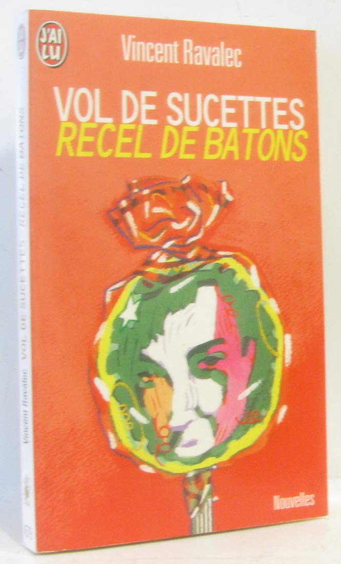 Vol de sucettes. suivi de Recel de bâtons: Et autres nouvelles Books