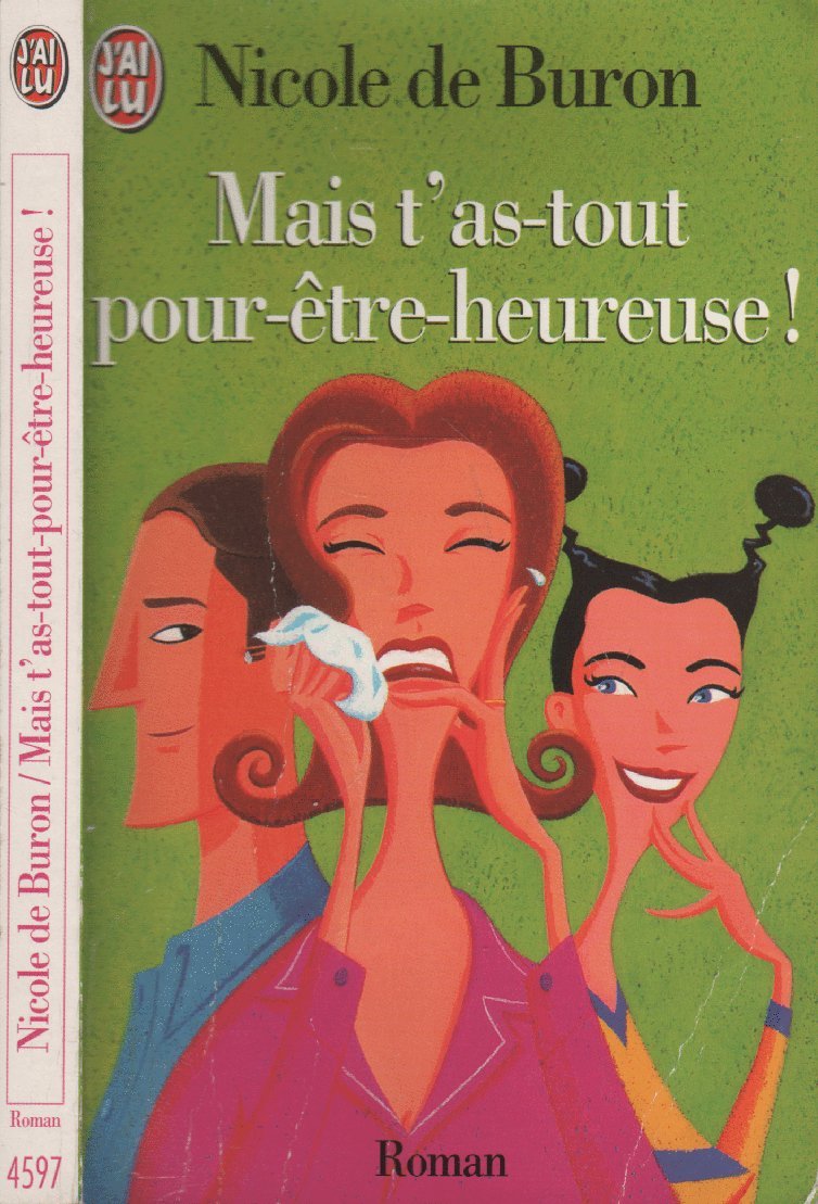 Mais t'as-tout pour etre heureuse ! Books