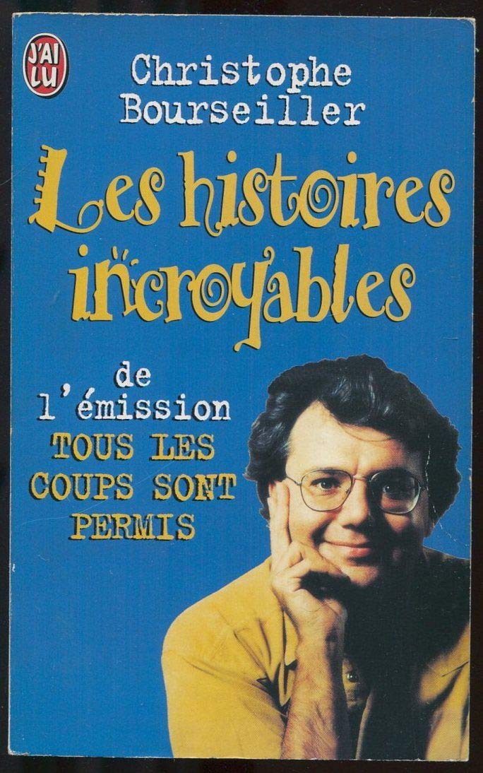Les Histoires Incroyables. De L'Emission "Tous Les Coups Sont Permis" Books