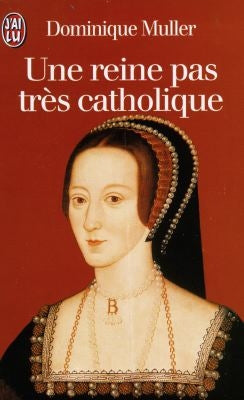 Une reine pas très catholique : Anne Boleyn, une biographie Books