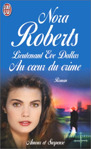 Lieutenant Eve Dallas - 6 - Au coeur du crime Books