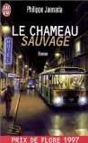 Chameau sauvage (Le): - ROMAN PRIX DE FLORE 1997 Books