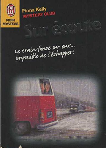 Mystery club t10 , sur ecoute: - LE TRAIN FONCE SUR EUX... IMPOSSIBLE DE S'ECHAPPER Books