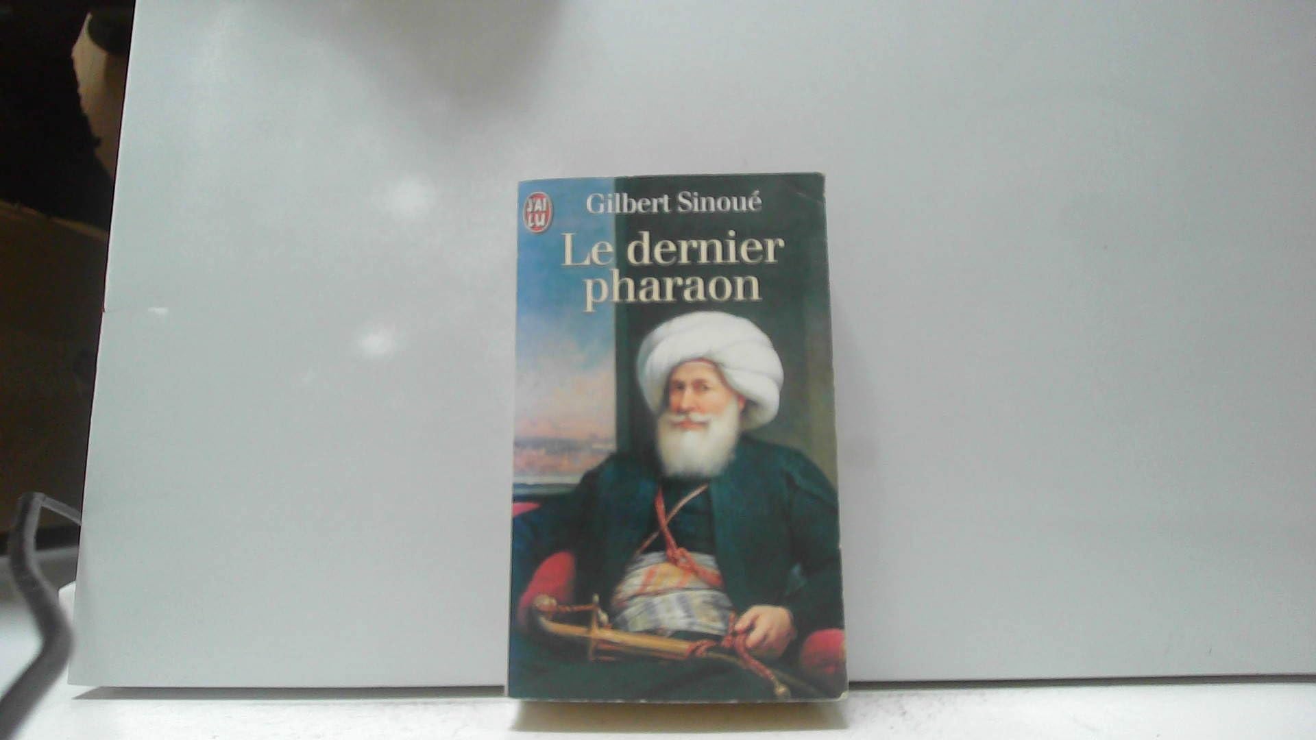 Le dernier pharaon: Mehemet-Ali (1770-1849). Presentation de Christiane Desroches Noblecourt Politics & History
