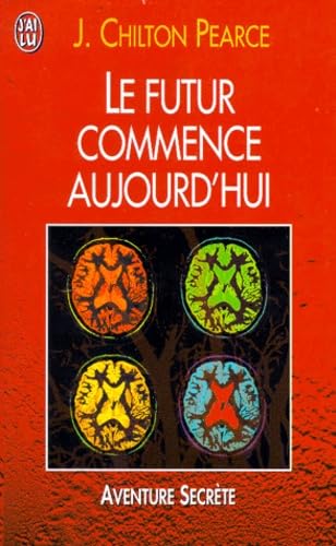 LE FUTUR COMMENCE AUJOURD'HUI.: Le prochain défi de l'intelligence humaine Books
