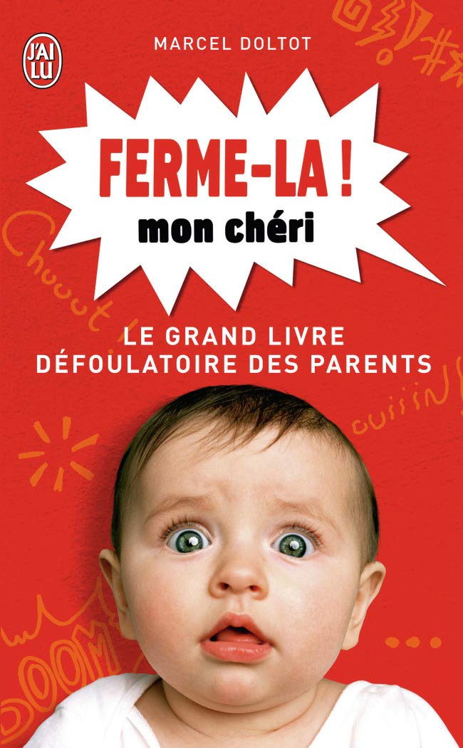 Ferme-la mon chéri !: Le grand livre défoulatoire des parents book