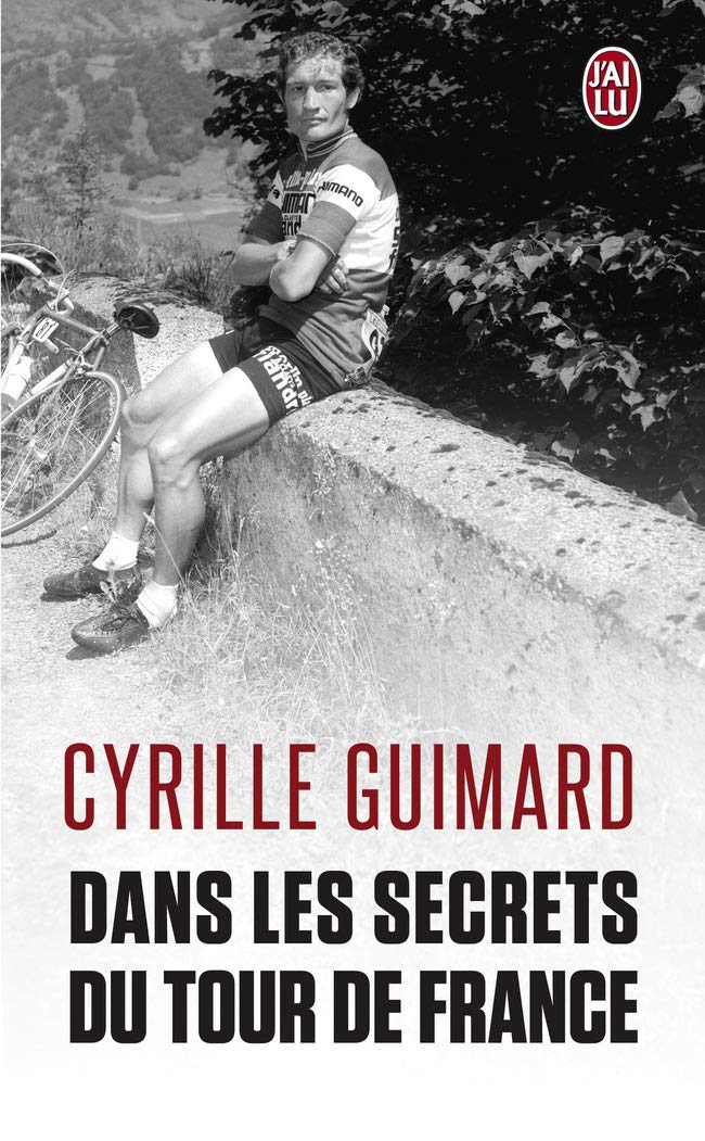 Dans les secrets du Tour de France: Avec Jacques, Eddy, Bernard, Laurent, Lance et les autres... Politics & History