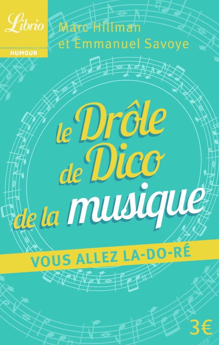Le drole de Dico de la musique: vous allez la-do-ré Arts & Music