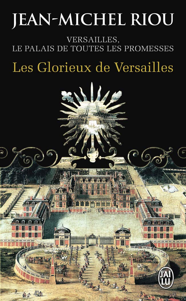 Les glorieux de Versailles: Versailles, le palais de toutes les promesses Contemporary literature