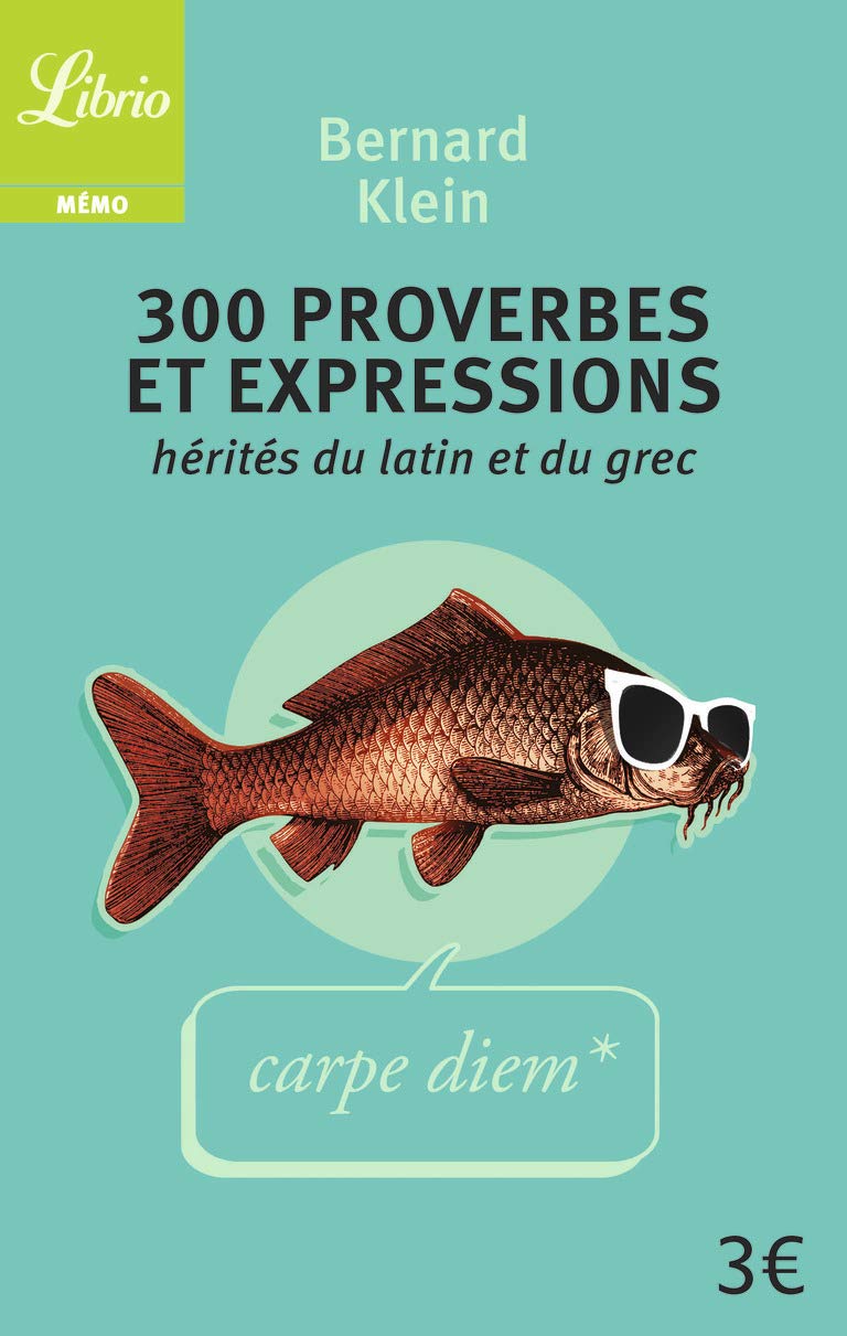300 proverbes et expressions herites du latin et du grec Classics