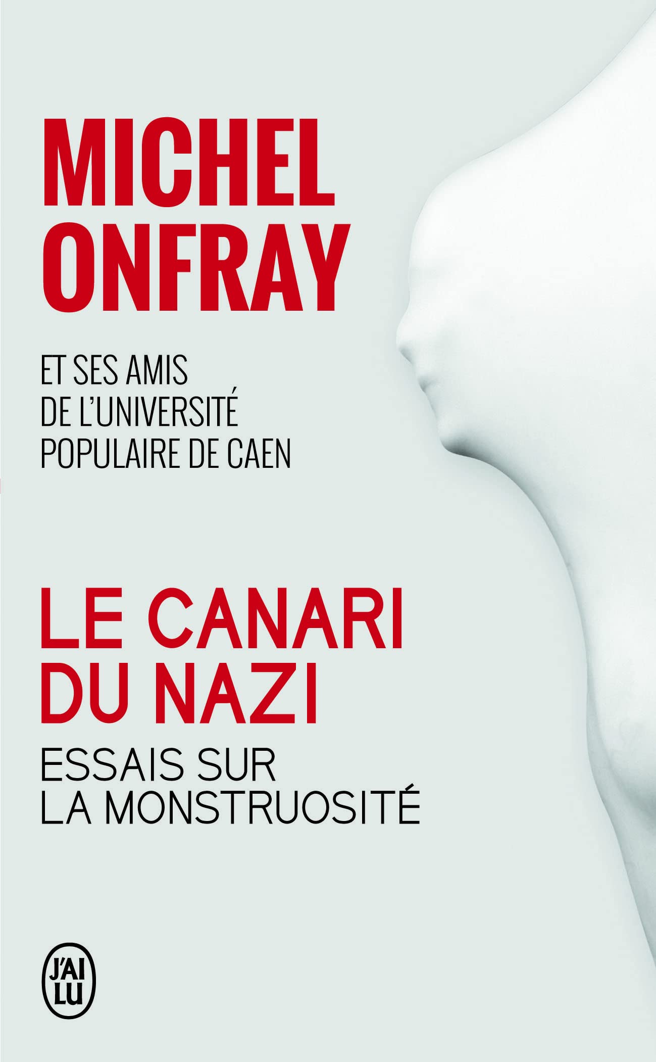 Le canari du nazi: Essais sur la monstruosité Philosophy