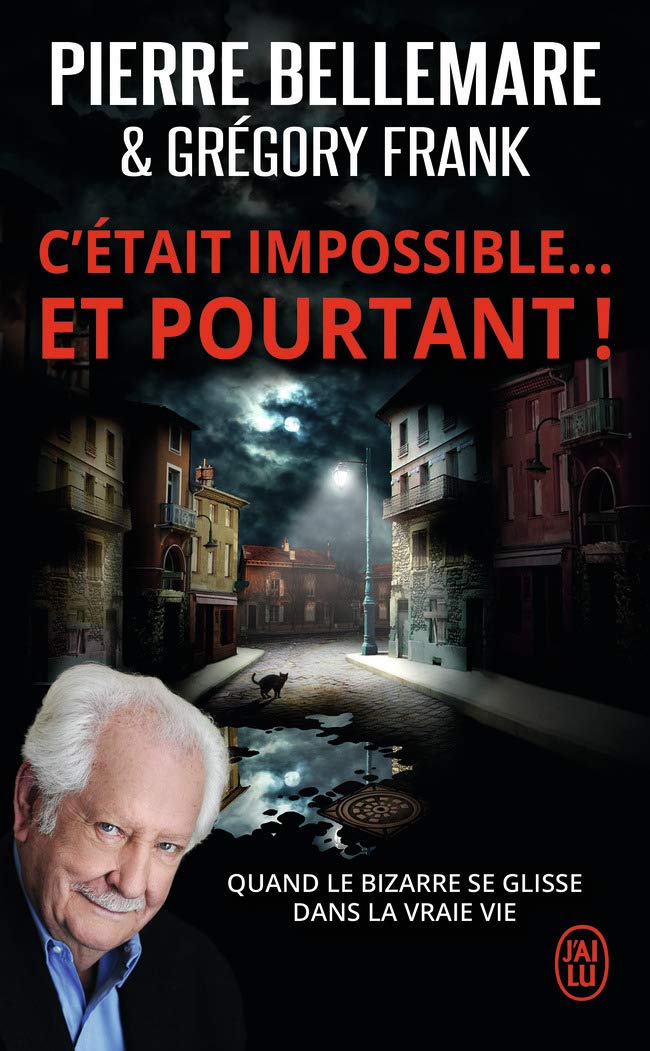 C'était impossible ! Et pourtant...: "Quand le bizarre se glisse dans la vraie vie" Books