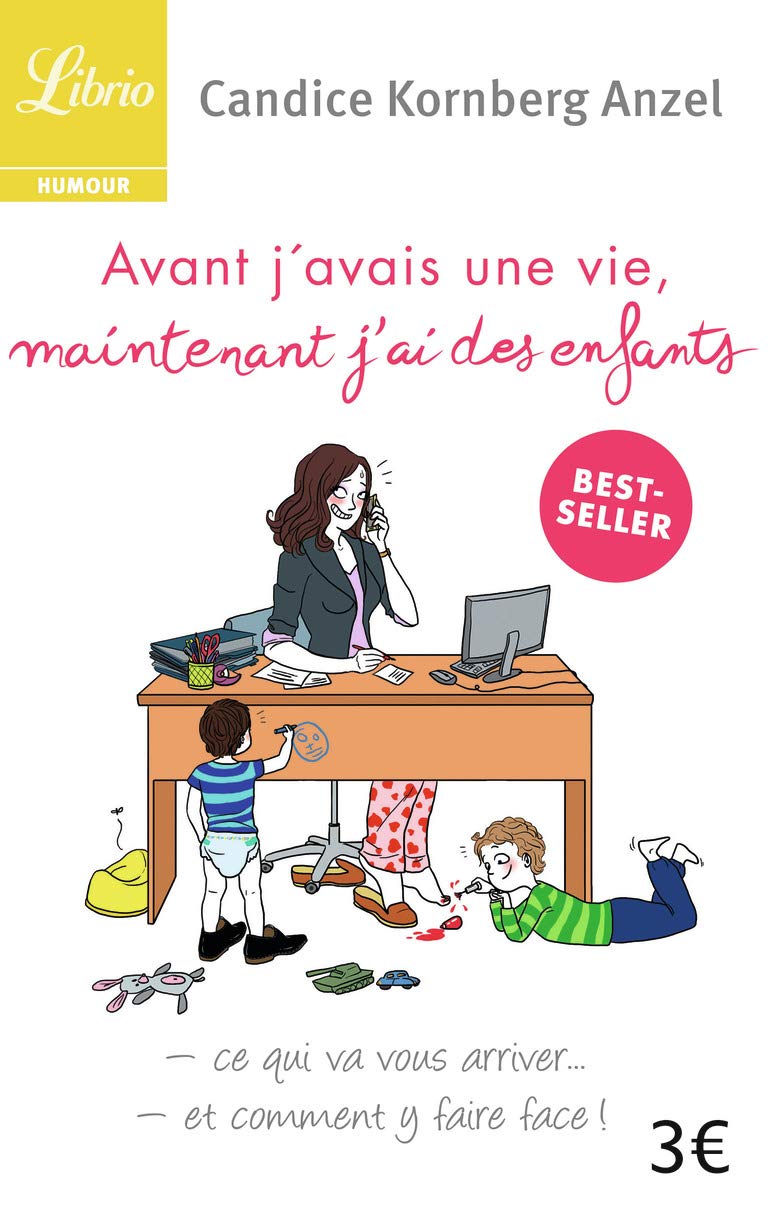 Avant j'avais une vie, maintenant j'ai des enfants: ce qui va vous arriver... et comment y faire face ! Hobbies & Crafts