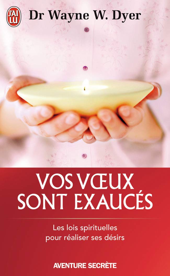 Vos voeux sont exaucés: Les lois spirituelles pour réaliser ses désirs Religion & Esotericism