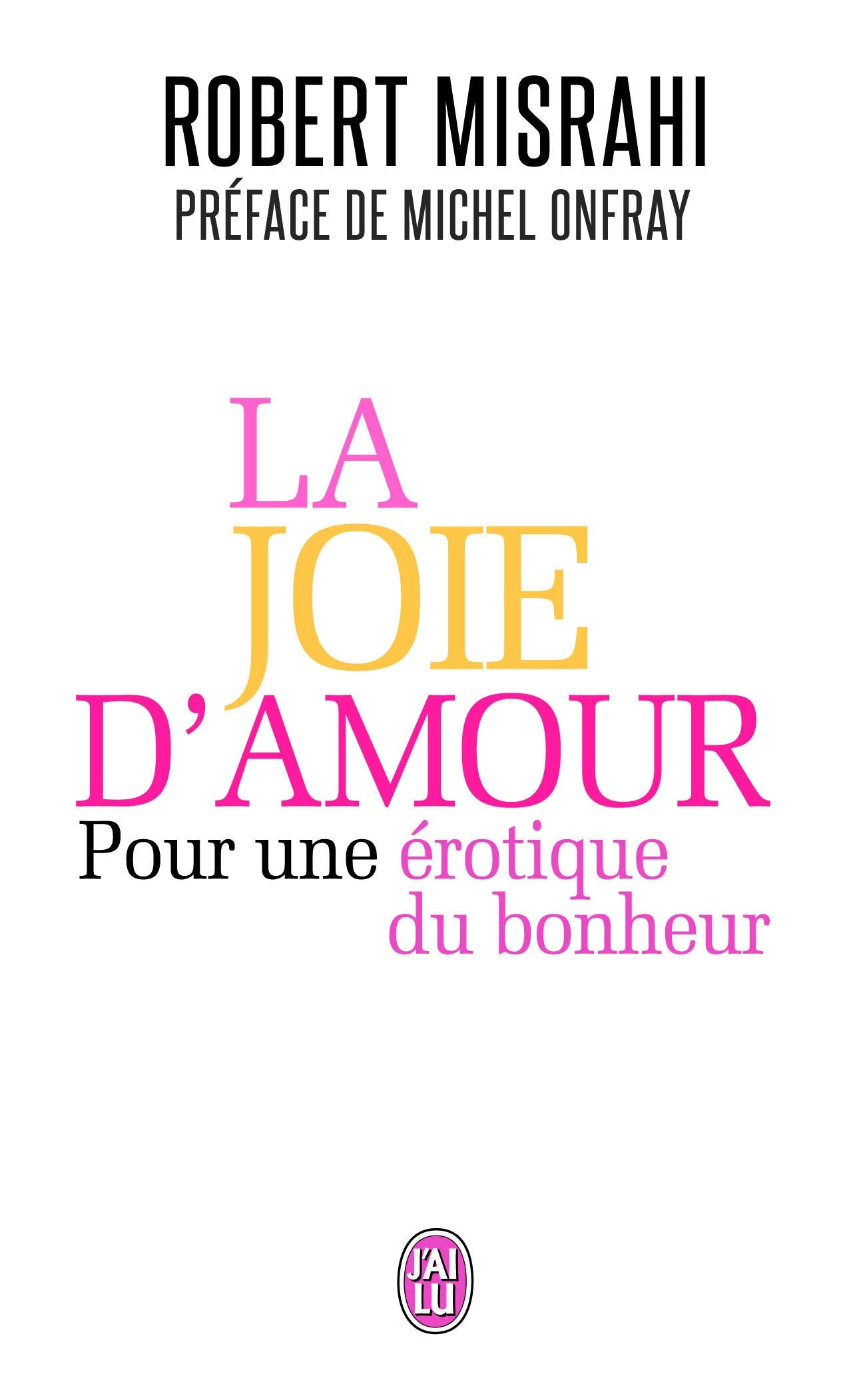La joie d'amour: Pour une érotique du bonheur Books