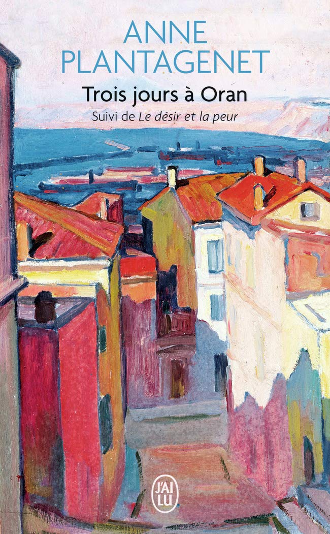 Trois jours à Oran: Suivi de Le desir de la peur Contemporary literature