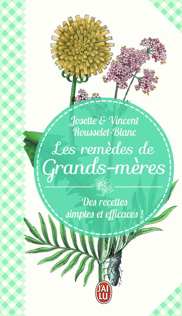 Les remèdes de grands-mères: Des recettes simples et efficaces ! Books
