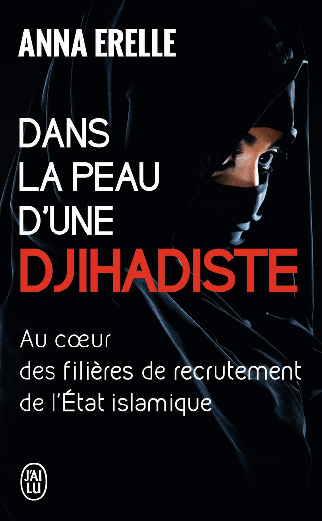 Dans la peau d'une djihadiste: Au coeur des filières de recrutement de l'Etat islamique Politics & History