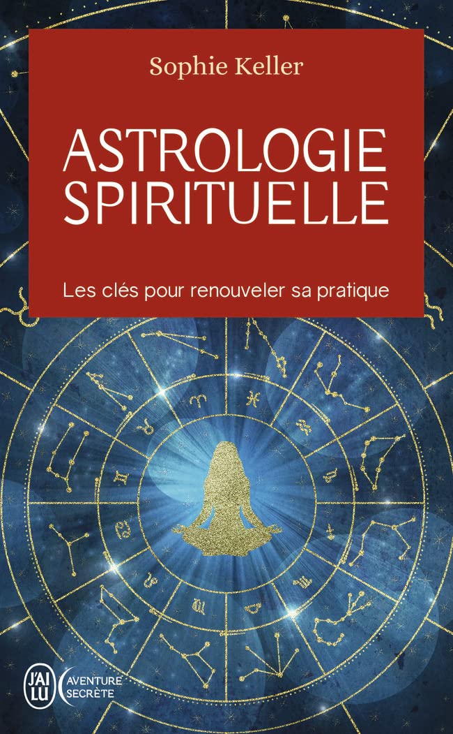 Astrologie spirituelle: Les clés pour renouveler sa pratique Religion & Esotericism