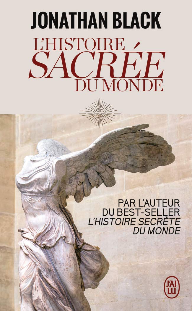 L'Histoire sacrée du monde: Comment les anges, les mystiques et les intelligences supérieures ont créé notre monde Religion & Esotericism