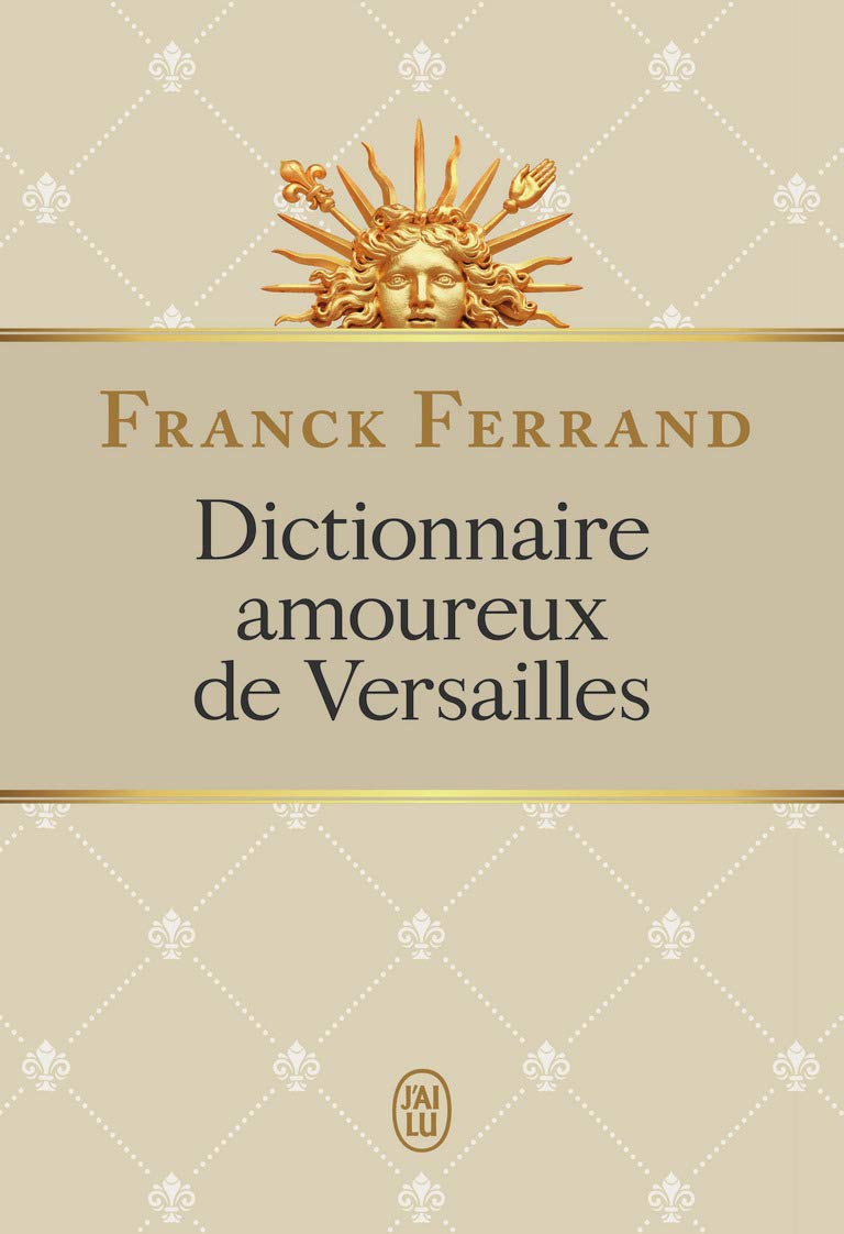 Dictionnaire amoureux de Versailles Essays & Short Stories