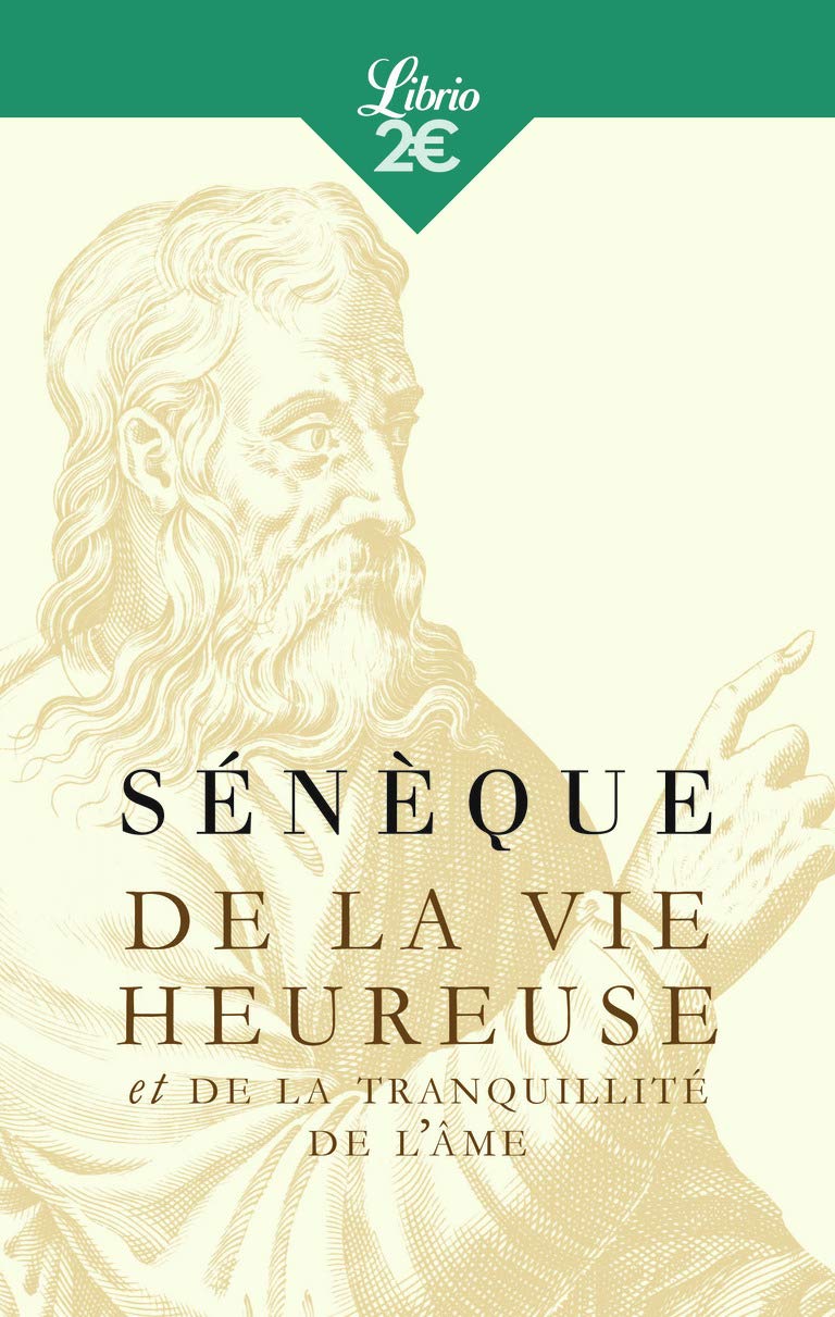 De la vie heureuse - De la tranquillité de l'âme: ET DE LA TRANQUILLITÉ DE L'ÂME Philosophy