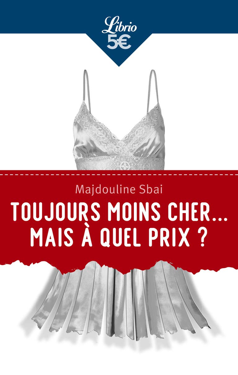 Toujours moins cher... mais à quel prix ?: Huit solutions pour une mode éthique Essays & Short Stories
