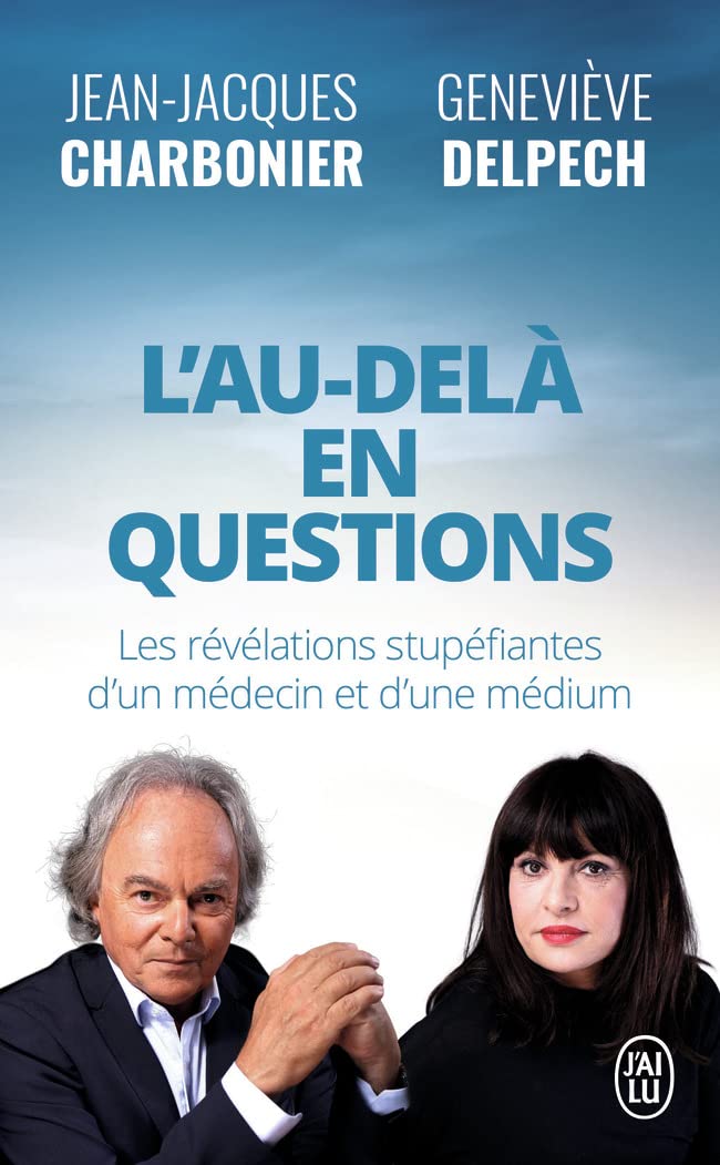 L'Au-Delà en questions: Les révélations stupéfiantes d'un médecin et d'une médium Religion & Esotericism