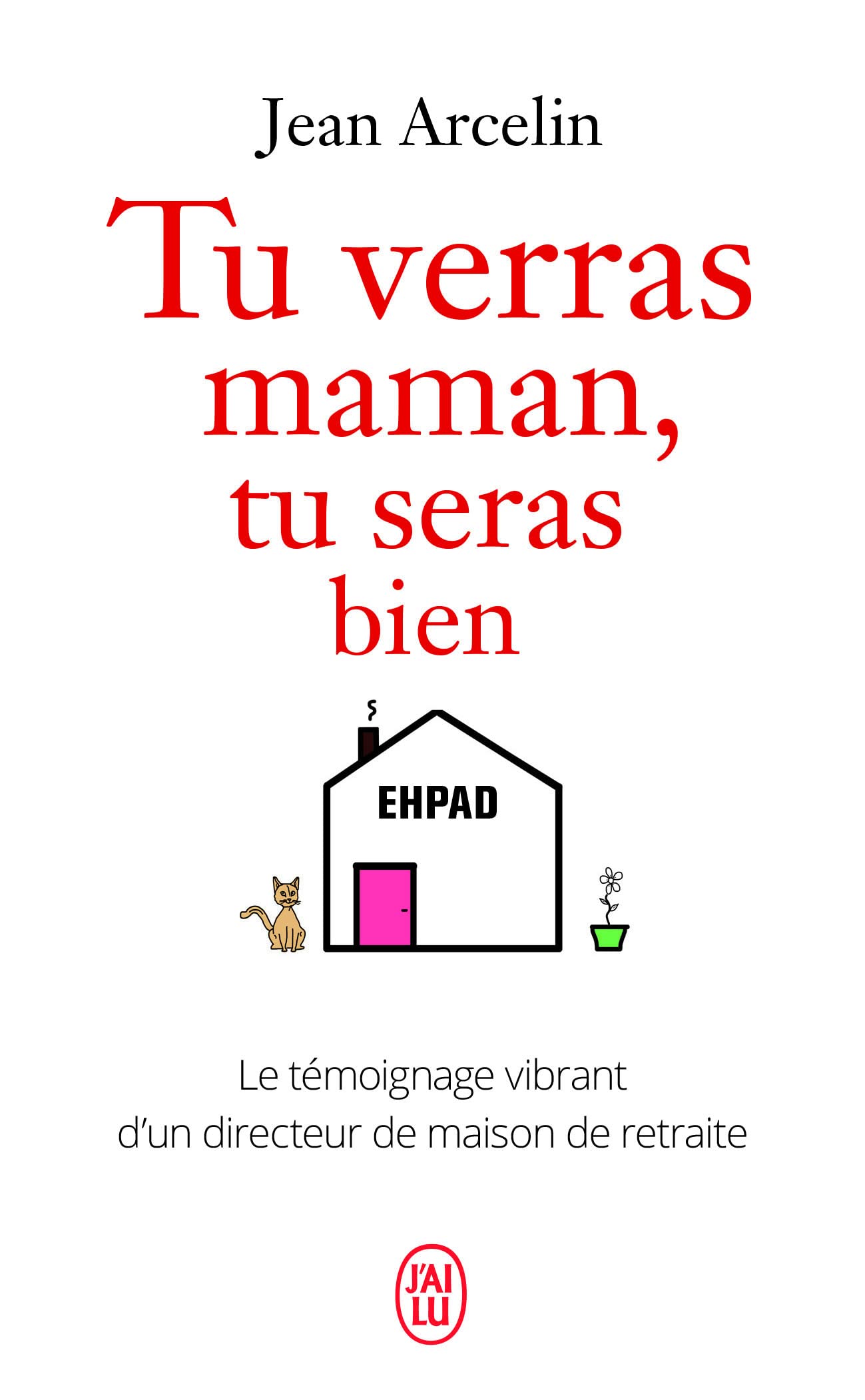 Tu verras maman, tu seras bien: Le témoignage vibrant d'un directeur de maison de retraite book