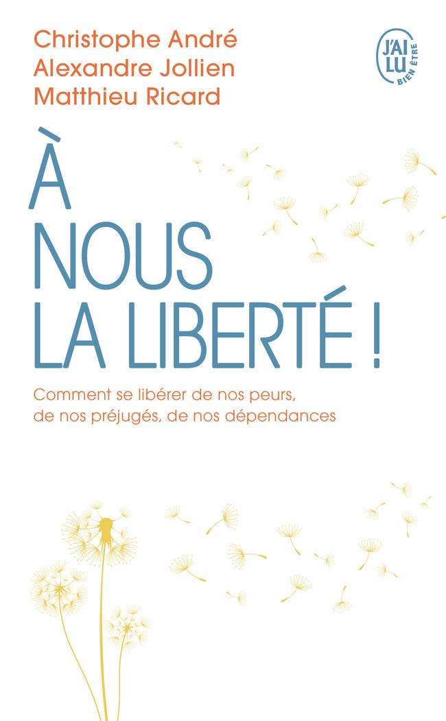 À nous la liberté: Comment se libérer de nos peurs, de nos préjugés, de nos dépendances Books