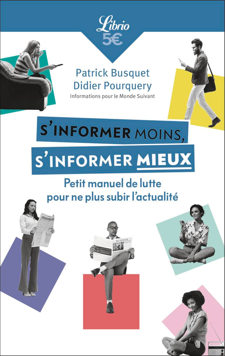 S'informer moins, s'informer mieux: Petit manuel de lutte pour ne plus subir l'actualité Non-fiction