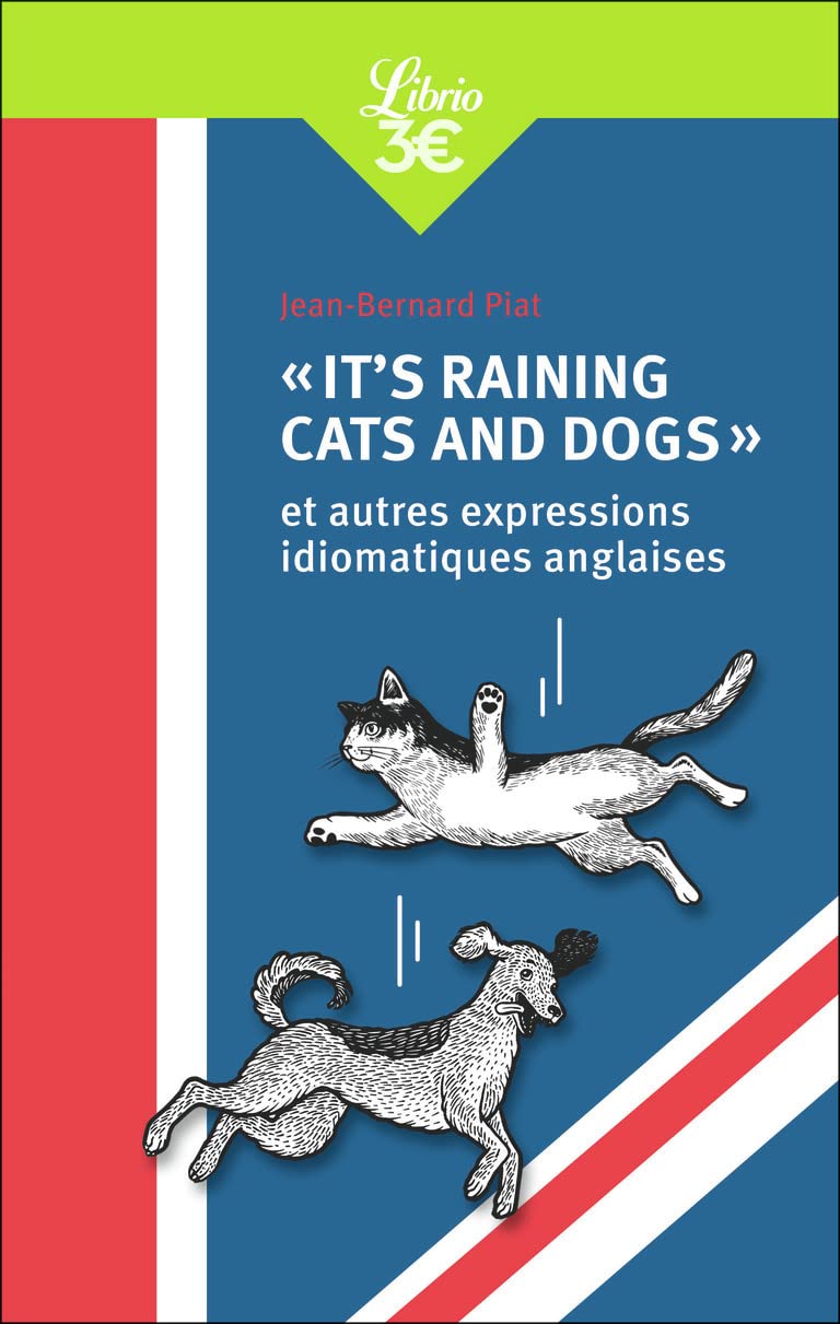 "It's raining cats and dogs" et autres expressions idiomatiques anglaises Non-fiction