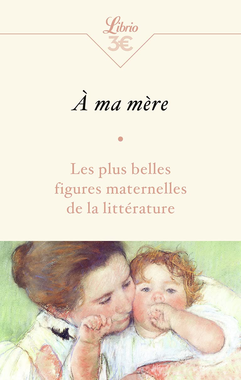 À ma mère: Les plus belles figures maternelles de la littérature Essays & Short Stories