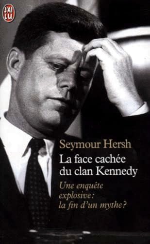 La Face cachée du clan Kennedy. Une enquête explosive : la fin d'un mythe ? book