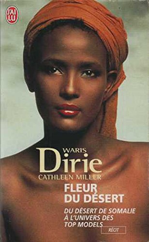 Fleur du désert : du désert de Somalie à l'univers des tops: DU DESERT DE SOMALIE A L'UNIVERS DES TOP-MODELS Books