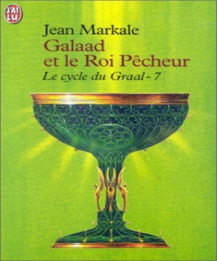 Le Cycle Du Graal Tome 7 : Galaad Et Le Roi Pecheur book
