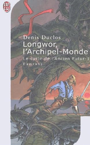 Le cycle de l'ancien futur, tome 1 : Longwor, l'archipel-monde book