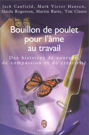 Bouillon de poulet pour l'âme au travail : Des histoires de courage, de compassion et de créativité book