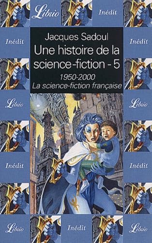 Une histoire de la science-fiction. 5, 1950-2000, la science-fiction française Contemporary literature