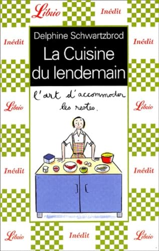 La Cuisine du lendemain : L'art d'accommoder les restes Leisure, Home & Garden