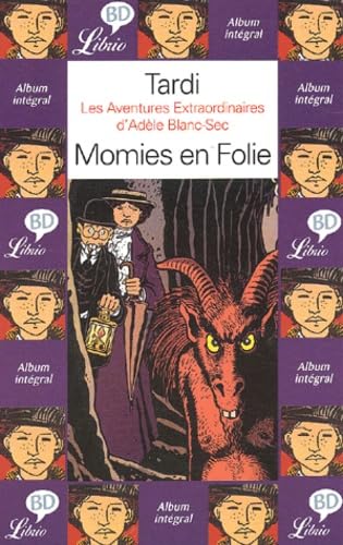 Momies en folie: LES AVENTURES EXTRAORDINAIRES D'ADELE BLANC-SEC Classics