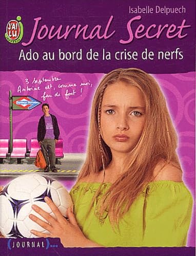 Journal secret, tome 6 : Ado au bord de la crise de nerfs book