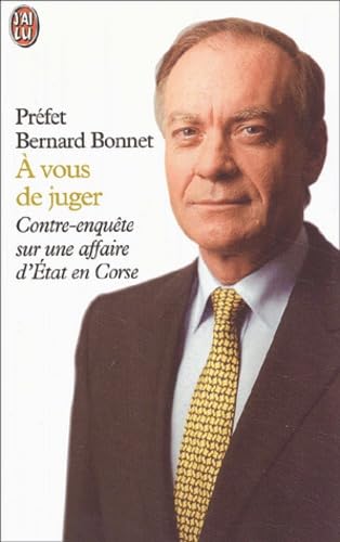 A Vous De Juger. Contre-Enquete Sur Une Affaire D'Etat En Corse Books