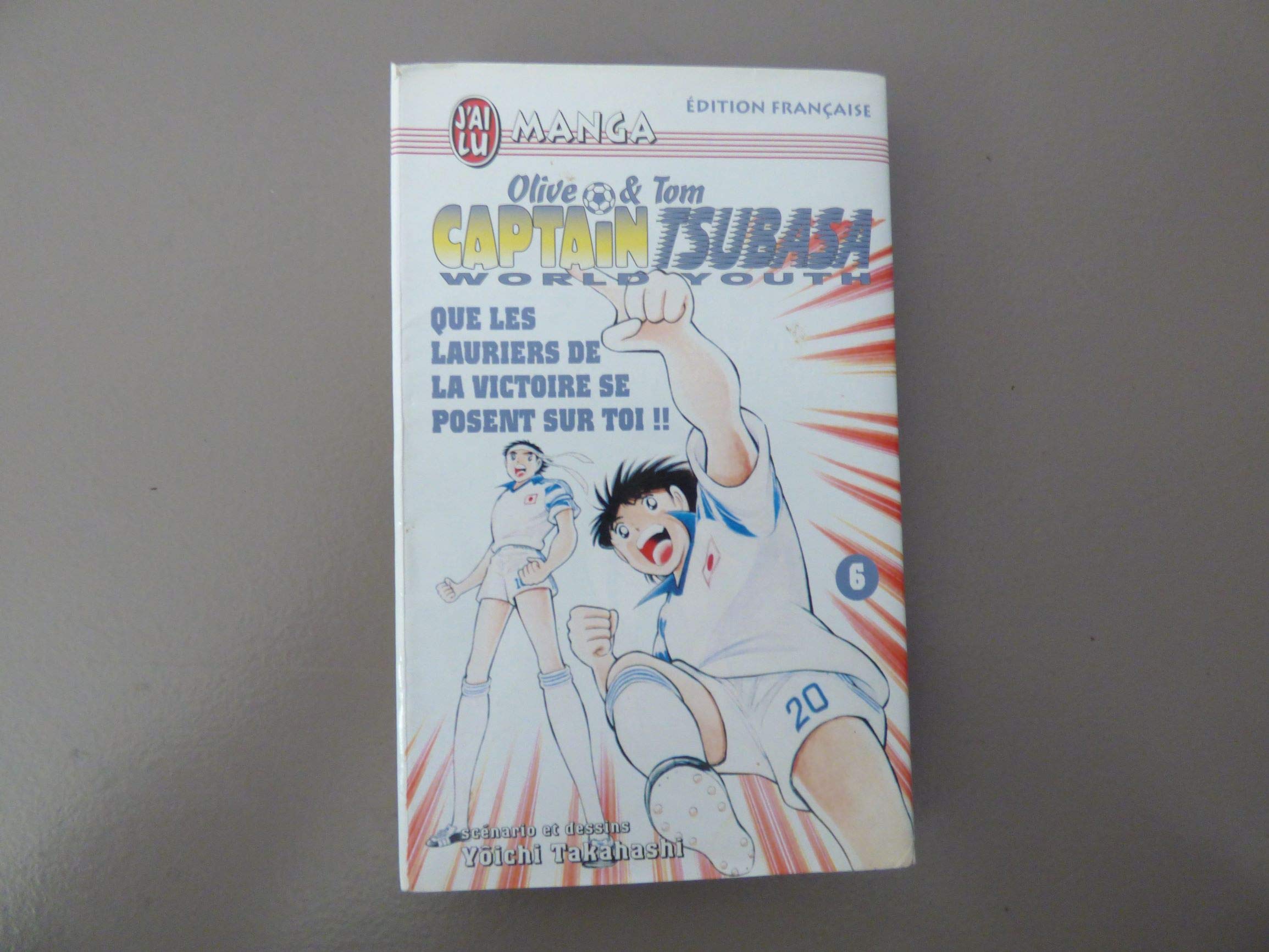 Olive & Tom, Captain Tsubasa World Youth, tome 6 : Que les lauriers de la victoire se posent sur toi !! book